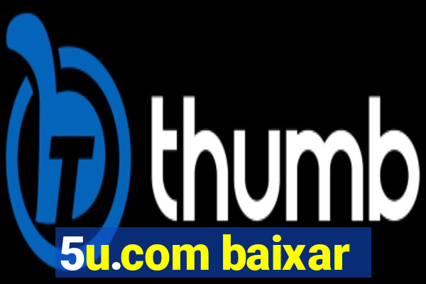 5u.com baixar